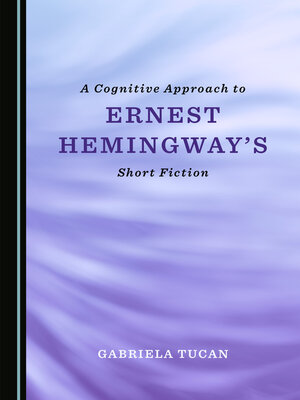 cover image of A Cognitive Approach to Ernest Hemingway's Short Fiction